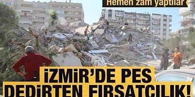Deprem sonrası İzmir'de pes dedirten fırsatçılık! Fiyatlara zam yaptılar