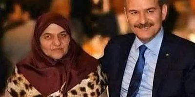 İçişleri Bakanı Süleyman Soylu'nun annesi vefat etti