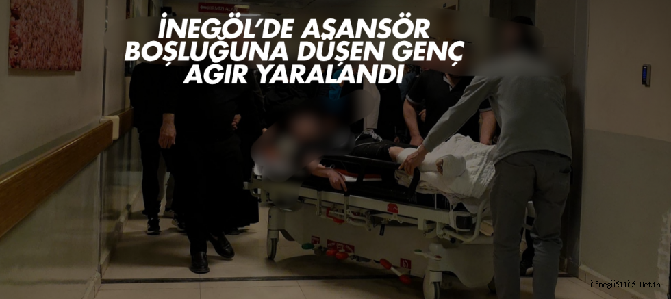 inegöl’de asansör boşluğuna düşen genç ağır yaralandı