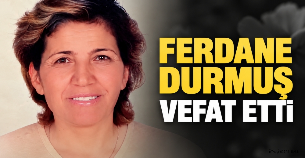 İNEGÖL’DE EMEKLİ EBE FERDANE DURMUŞ VEFAT ETTİ