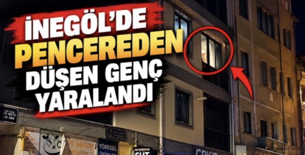 İNEGÖL’DE PENCEREDEN DÜŞEN GENÇ YARALANDI
