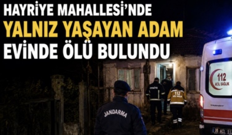 İNEGÖL’DE YALNIZ YAŞAYAN ADAM EVİNDE ÖLÜ  BULUNDU