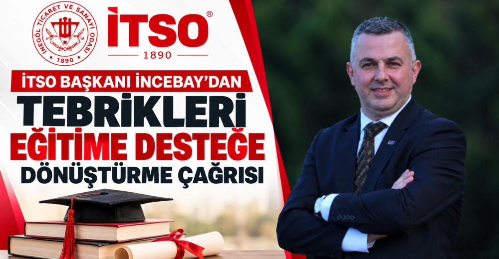 İTSO Başkanı İncebay’dan tebrikleri eğitime desteğe dönüştürme çağrısı