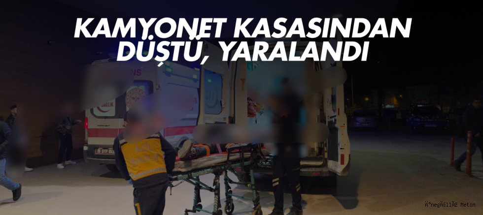 Kamyonet kasasından düştü, yaralandı