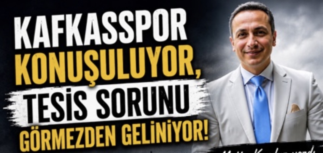 KAFKASSPOR Konuşuluyor, Tesis Sorunu Görmezden Geliniyor