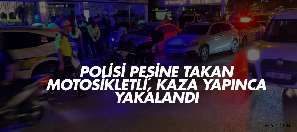 Polisi peşine takan motosikletli, kaza yapınca yakalandı