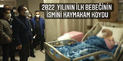 2022  yılının ilk bebeğinin ismini kaymakam koydu