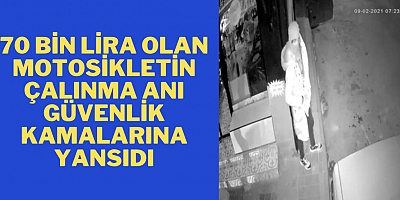 70 bin lira olan motosikletin çalınma anı güvenlik kamalarına yansıdı