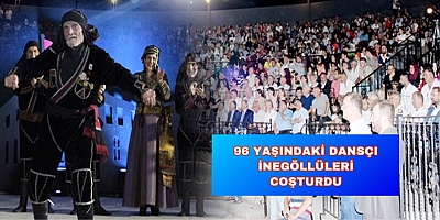 96 YAŞINDAKİ DANSÇI İNEGÖLLÜLERİ COŞTURDU