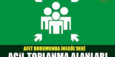 AFET DURUMUNDA İNEGÖL MERKEZDE BELLİ BAŞLI TOPLANMA ALANLARI