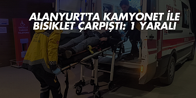 Alanyurt'ta Kamyonet ile Bisiklet Çarpıştı: 1 Yaralı