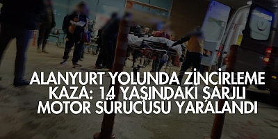 Alanyurt Yolunda Zincirleme Kaza: 14 Yaşındaki Şarjlı Motor Sürücüsü Yaralandı