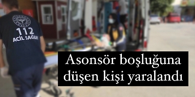 Asansör boşluğuna düşen kişi yaralandı