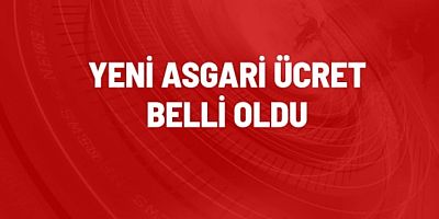 Asgari ücret belli oldu 