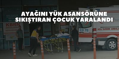 Ayağını yük asansörüne sıkıştıran çocuk yaralandı