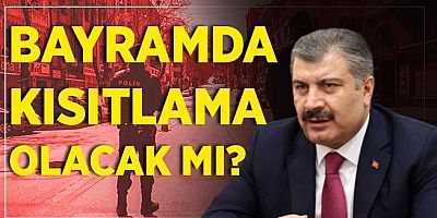 Bakan Koca: Kurban Bayramı'nda il bazlı kısıtlama olabilir!