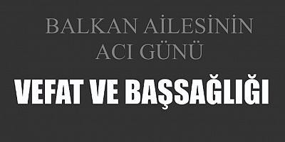 Balkan ailesinin acı günü
