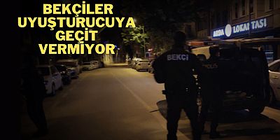Bekçiler uyuşturucuya geçit vermiyor