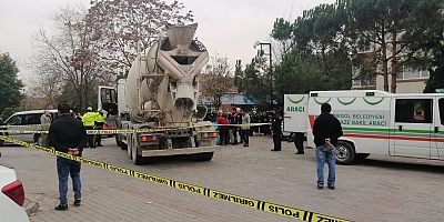 BETON MİKSERİNİN ALTINDA HAYATINI KAYBETTİ