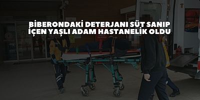 Biberondaki deterjanı süt sanıp içen yaşlı adam hastanelik oldu