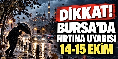 BURSA İÇİN FIRTINA UYARISI! RÜZGÂRIN HIZI 80 KM’YE ULAŞACAK
