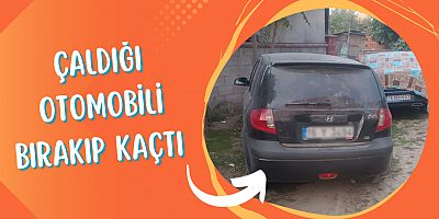 Çaldığı otomobili bırakıp kaçtı 