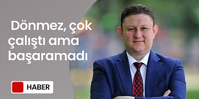 Dönmez, çok çalıştı ama başaramadı 