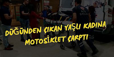 Düğünden çıkan yaşlı kadına motosiklet çarptı