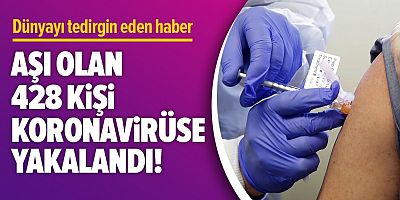 Dünyayı tedirgin eden haber! İsrail'de aşı olan 428 kişi koronavirüse yakalandı