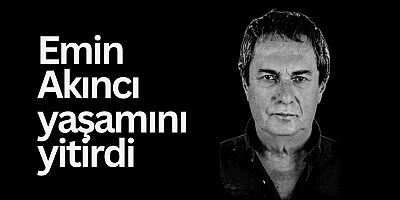 Emin Akıncı yaşamını yitirdi
