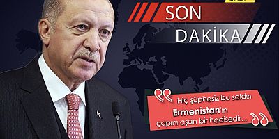 Erdoğan: Ermenistan'ın saldırılarını şiddetle kınıyorum