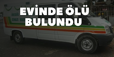 Evinde ölü bulundu 