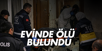 Evinde ölü bulundu