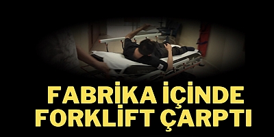Fabrika içinde forklift çarptı
