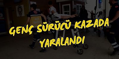 Genç sürücü kazada yaralandı