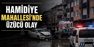     Hamidiye Mahallesi’nde Üzücü Olay