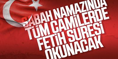 HAREKÂTA DESTEK İÇİN CAMİLERDE FETİH SURESİ OKUNACAK