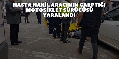 Hasta nakil aracının çarptığı motosiklet sürücüsü yaralandı