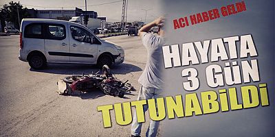 HAYATA 3 GÜN TUTUNABİLDİ