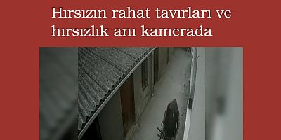 Hırsızın rahat tavırları ve hırsızlık anı kamerada