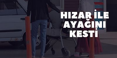 Hızar ile ayağını kesti 