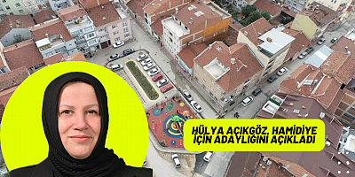 Hülya Açıkgöz, Hamidiye için adaylığını açıkladı