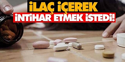 İlaç için canına kıymak istedi