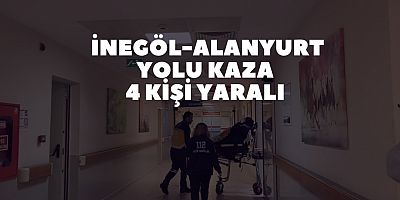 İnegöl-Alanyurt Yolu Kaza 4 Kişi Yaralı 