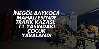 İnegöl Baykoca Mahallesi'nde Trafik Kazası: 11 Yaşındaki Çocuk Yaralandı