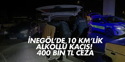 İNEGÖL’DE 10 KM’LİK ALKOLLÜ KAÇIŞ! 400 BİN TL CEZA