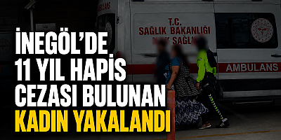 İnegöl’de 11 Yıl Hapis Cezası Bulunan Kadın Yakalandı