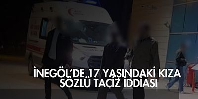 İnegöl’de 17 Yaşındaki Kıza Sözlü Taciz İddiası