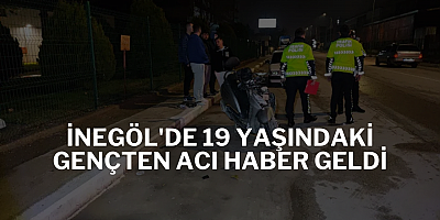İnegöl'de 19 yaşındaki gençten acı haber geldi