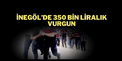 İnegöl’de 350 bin liralık vurgun